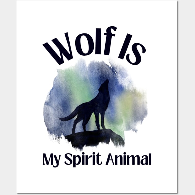 Wolf Is My Spirit Animal Wall Art by HobbyAndArt